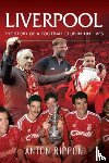 Rippon, Anton - Liverpool: The Story of a Football Club in 101 Lives