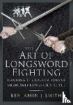 Smith, Benjamin J - The Art of Longsword Fighting