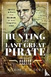 Ford, Michael Edward Ashton - Hunting the Last Great Pirate
