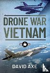 Axe, David - Drone War Vietnam