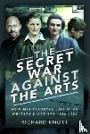 Knott, Richard - The Secret War Against the Arts