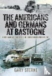 Sterne, Gary - The Americans and Germans in Bastogne