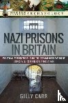 Carr, Gilly - Nazi Prisons in the British Isles