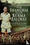 Laird, Rory - From Shanghai to the Burma Railway
