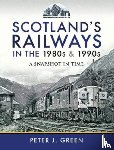 Green, Peter J - Scotland's Railways in the 1980s and 1990s