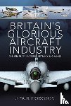 Hodgson, J Paul - Britain's Glorious Aircraft Industry