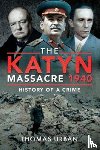 Urban, Thomas - The Katyn Massacre 1940