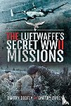 Degtev, Dmitry, Zubov, Dmitry - The Luftwaffe's Secret WWII Missions