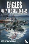 Paterson, Lawrence - Eagles over the Sea, 1943-45