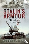 Tucker-Jones, Anthony - Stalin's Armour, 1941-1945