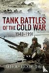 Tucker-Jones, Anthony - Tank Battles of the Cold War, 1948-1991