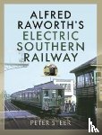 Steer, Peter - Alfred Raworth's Electric Southern Railway