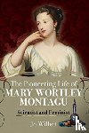 Willett, Jo - The Pioneering Life of Mary Wortley Montagu