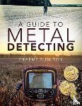 Rushton, Graeme - A Guide to Metal Detecting