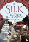 Burton, Anthony - Silk, the Thread that Tied the World