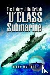 Walters, Derek - The History of the British U Class Submarine