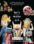 Davies, Karen Louise, Hendy, Alice - Let s Make Art: 12 Craft Projects for Children