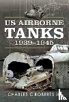 Jr, Charles C Roberts - US Airborne Tanks, 1939-1945