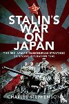 Stephenson, Charles - Stalin's War on Japan