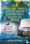 Collins, Nick - How Maritime Trade and the Indian Subcontinent Shaped the World