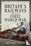 Foley, Michael - Britain's Railways in the First World War