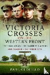 Oldfield, Paul - Victoria Crosses on the Western Front – The Final Advance in Flanders and Artois