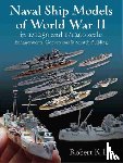 Liu, Robert K. - Naval Ship Models of World War II in 1/1250 and 1/1200 Scales