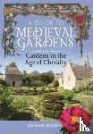 Brown, Michael - A Guide to Medieval Gardens