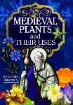 Brown, Michael - Medieval Plants and their Uses