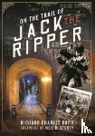 Cobb, Richard Charles, Davis, Mark - On the Trail of Jack the Ripper