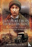 Feilding, Dorothie - Lady Under Fire on the Western Front