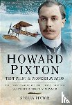 Pixton, Stella - Howard Pixton: Test Pilot & Pioneer Aviator