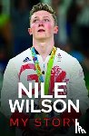 Wilson, Nile - Nile Wilson - My Story