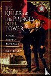 Trow, M J - The Killer of the Princes in the Tower