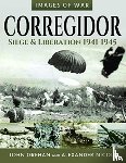 Grehan, John, Nicoll, Alexander - Corregidor: Siege and Liberation, 1941-1945