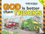 Reju, Sarah - God Is Better Than Trucks