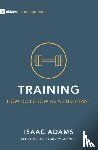 Adams, Isaac - Training - How Do I Grow as A Christian?