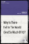 Welty, Greg - Why Is There Evil in the World (and So Much of It?)