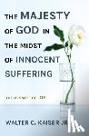 Kaiser, Walter C. - The Majesty of God in the Midst of Innocent Suffering
