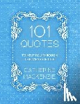 MacKenzie, Catherine - 101 Quotes to Help You Through the Mess of Life