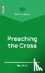 Styles, Nigel - Get Preaching: Preaching the Cross