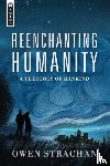 Strachan, Owen - Reenchanting Humanity