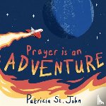 St. John, Patricia - Prayer Is An Adventure