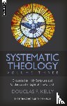 Kelly, Douglas F. - Systematic Theology (Volume 3)