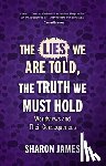 James, Sharon - Lies We are Told, the Truth We Must Hold