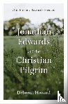 Howard, Deborah - Jonathan Edwards and the Christian Pilgrim
