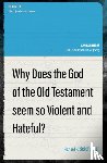 Belcher, Richard P. - Why Does the God of the Old Testament Seem so Violent and Hateful?