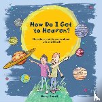 Gorrell, Nancy - How Do I Get to Heaven?