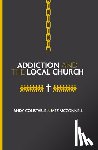 Constable, Andy, McConnell, Mez - Addiction and the Local Church