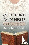 Hibbs, Pierce Taylor - Our Hope Is In Help